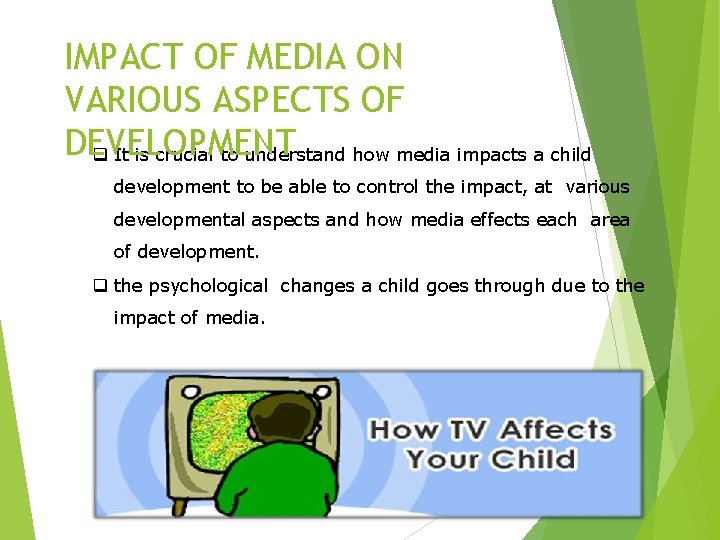 IMPACT OF MEDIA ON VARIOUS ASPECTS OF DEVELOPMENT q It is crucial to understand