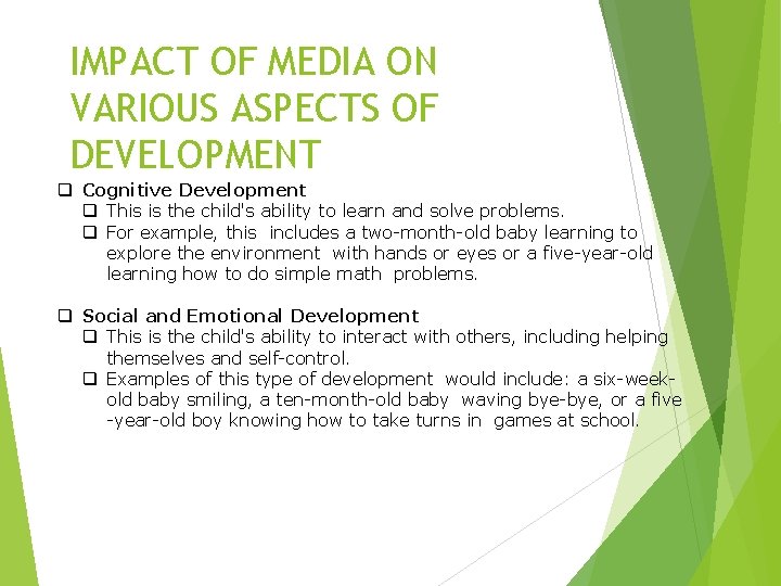 IMPACT OF MEDIA ON VARIOUS ASPECTS OF DEVELOPMENT q Cognitive Development q This is