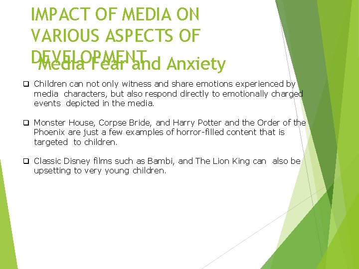 IMPACT OF MEDIA ON VARIOUS ASPECTS OF DEVELOPMENT Media Fear and Anxiety q Children