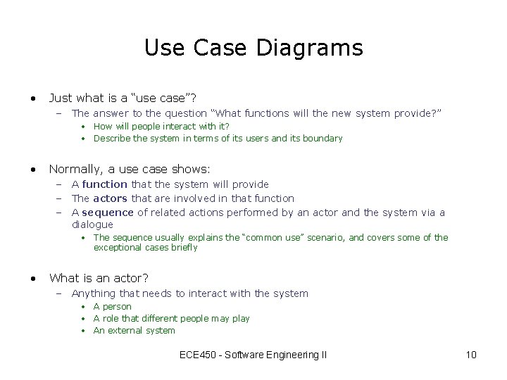 Use Case Diagrams • Just what is a “use case”? – The answer to