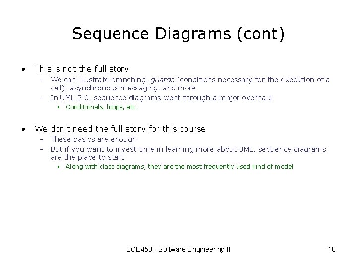 Sequence Diagrams (cont) • This is not the full story – We can illustrate