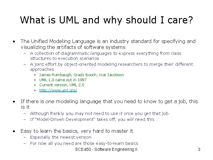 What is UML and why should I care? • The Unified Modeling Language is