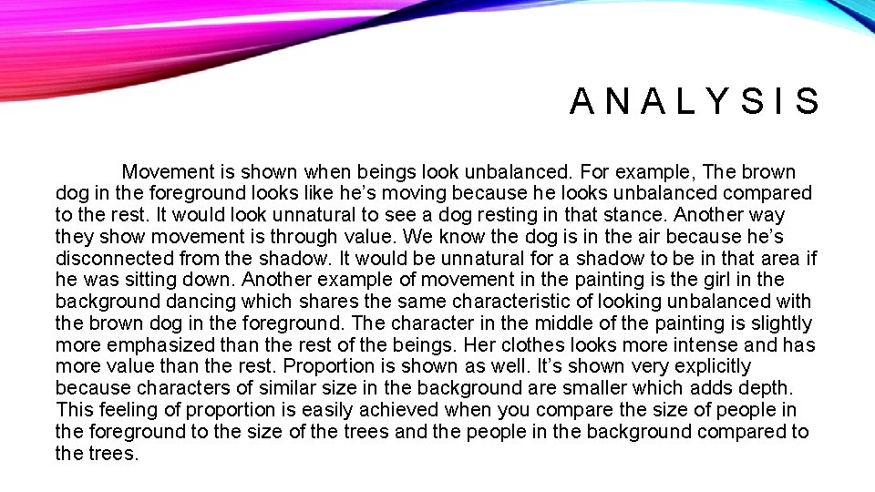 ANALYSIS Movement is shown when beings look unbalanced. For example, The brown dog in