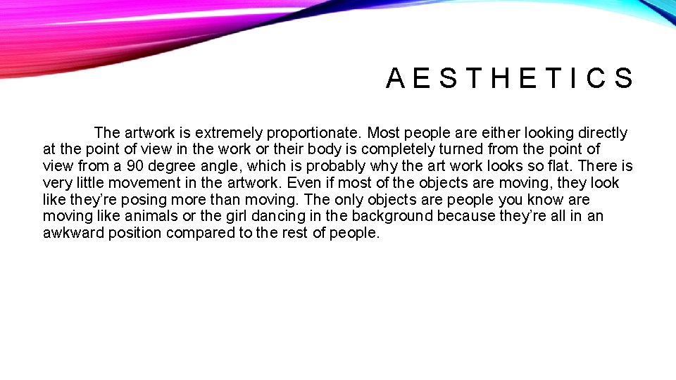 AESTHETICS The artwork is extremely proportionate. Most people are either looking directly at the