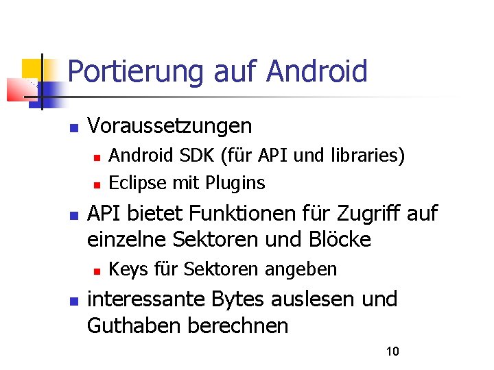 Portierung auf Android Voraussetzungen API bietet Funktionen für Zugriff auf einzelne Sektoren und Blöcke