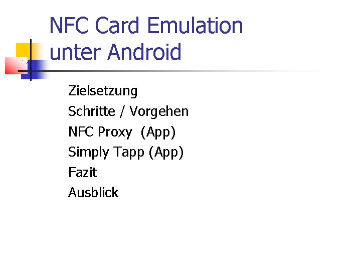 NFC Card Emulation unter Android Zielsetzung Schritte / Vorgehen NFC Proxy (App) Simply Tapp