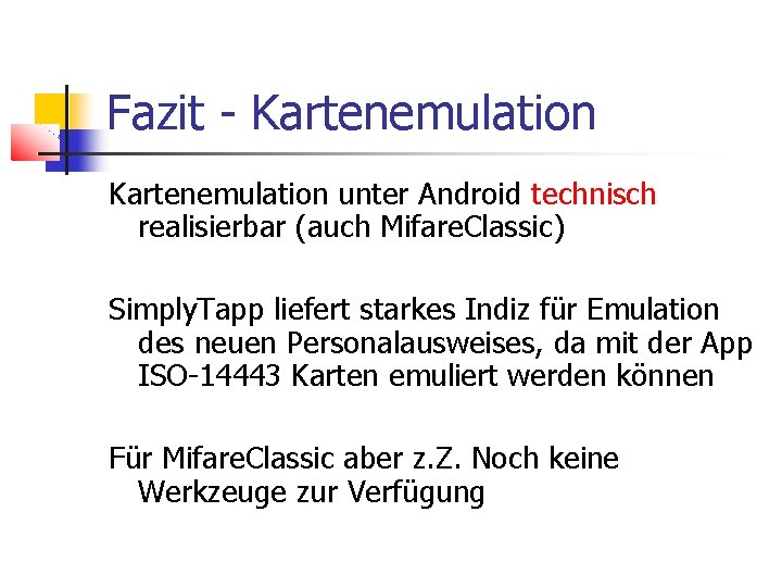 Fazit - Kartenemulation unter Android technisch realisierbar (auch Mifare. Classic) Simply. Tapp liefert starkes