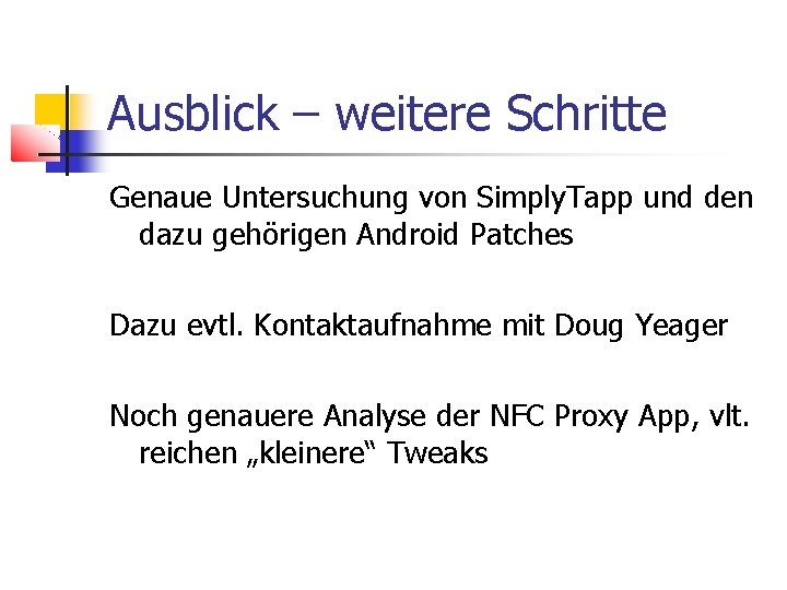 Ausblick – weitere Schritte Genaue Untersuchung von Simply. Tapp und den dazu gehörigen Android