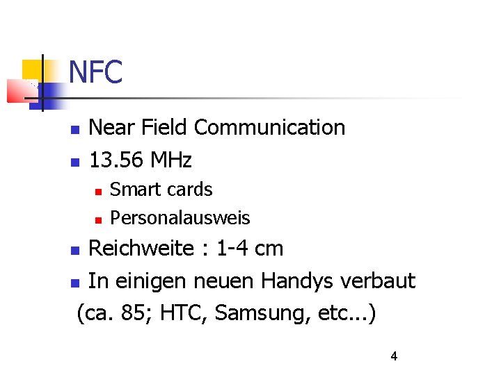 NFC Near Field Communication 13. 56 MHz Smart cards Personalausweis Reichweite : 1 -4
