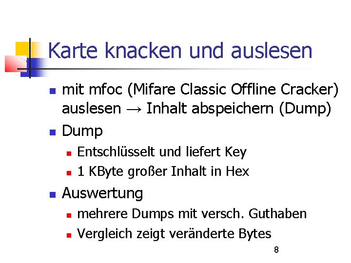 Karte knacken und auslesen mit mfoc (Mifare Classic Offline Cracker) auslesen → Inhalt abspeichern