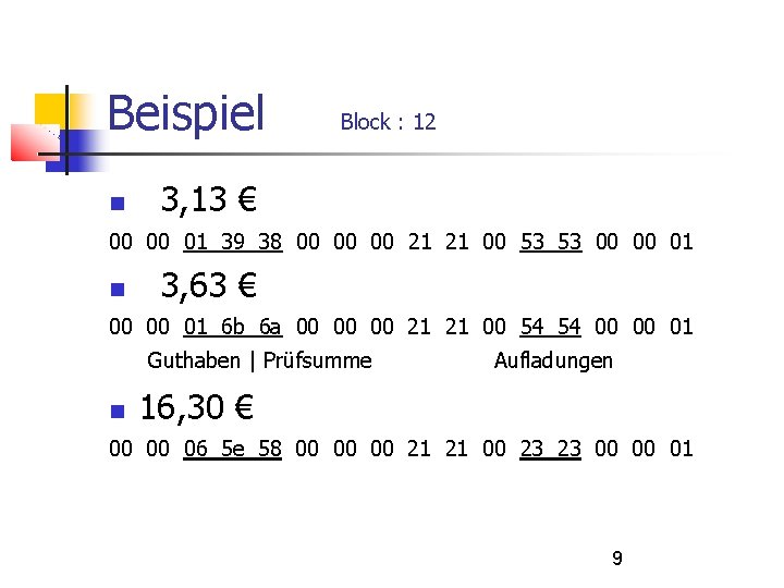 Beispiel Block : 12 3, 13 € 00 00 01 39 38 00 00