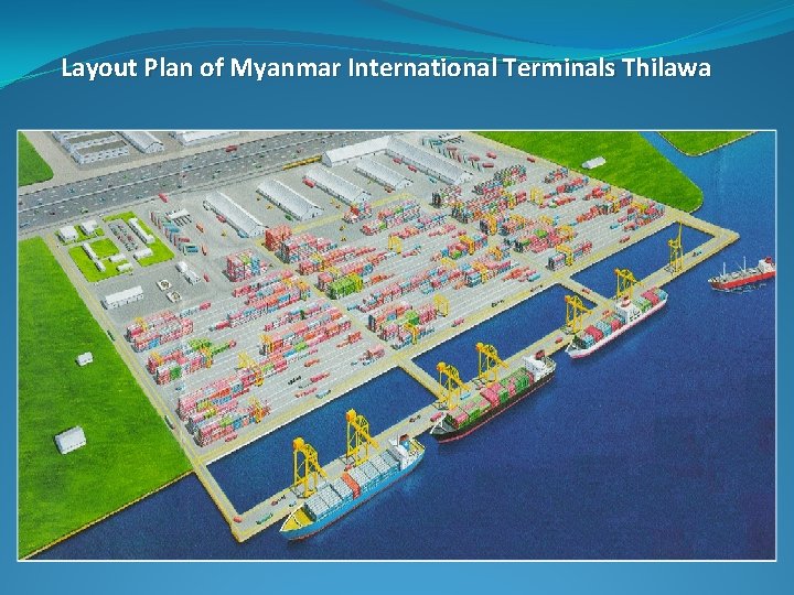 Layout Plan of Myanmar International Terminals Thilawa 