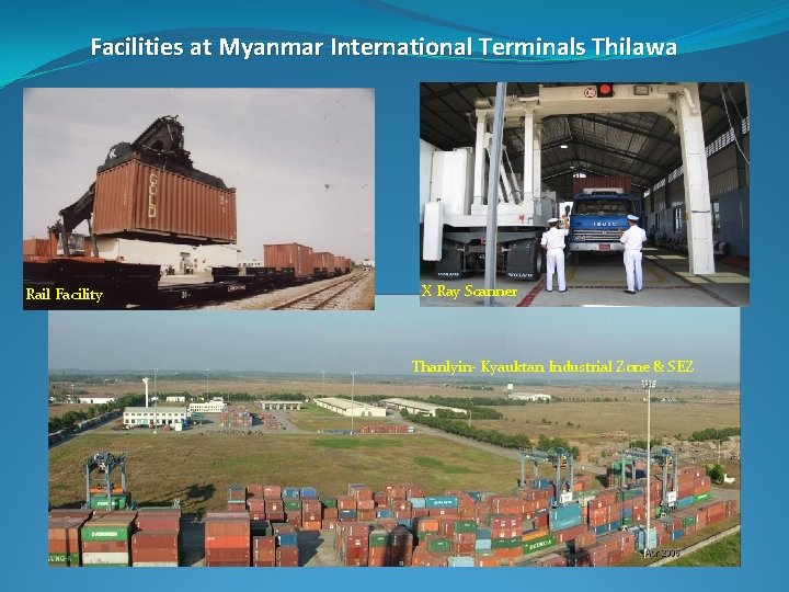 Facilities at Myanmar International Terminals Thilawa Rail Facility X Ray Scanner Thanlyin- Kyauktan Industrial