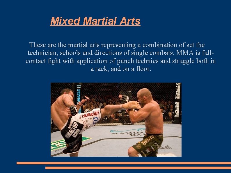 Mixed Martial Arts These are the martial arts representing a combination of set the
