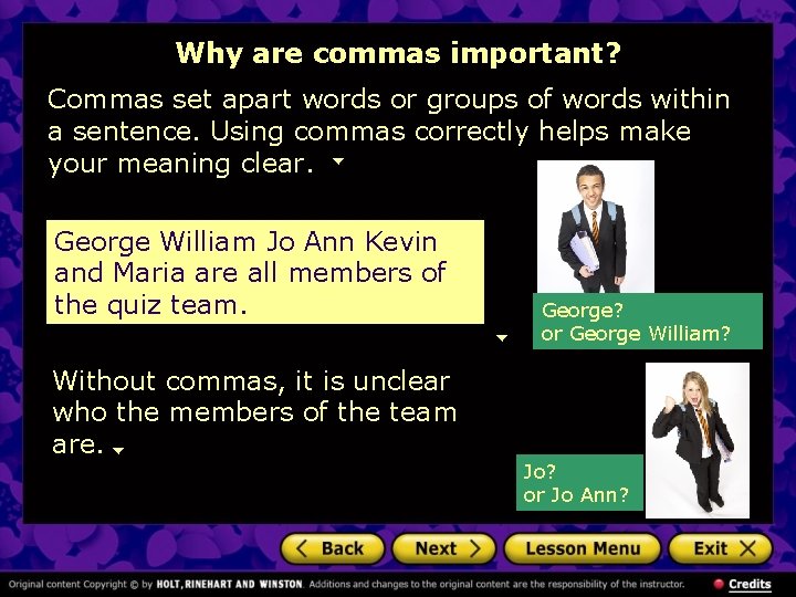 Why are commas important? Commas set apart words or groups of words within a