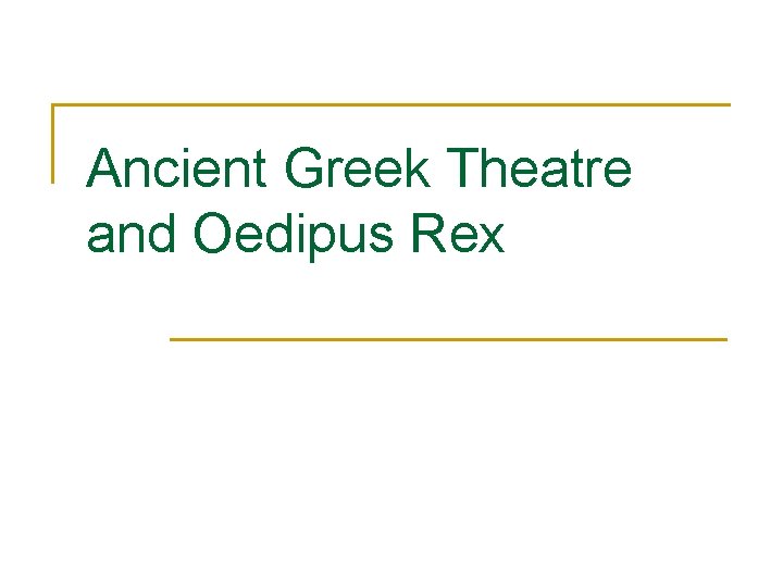 Ancient Greek Theatre and Oedipus Rex 