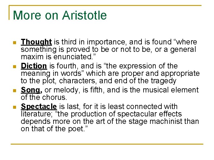 More on Aristotle n n Thought is third in importance, and is found “where