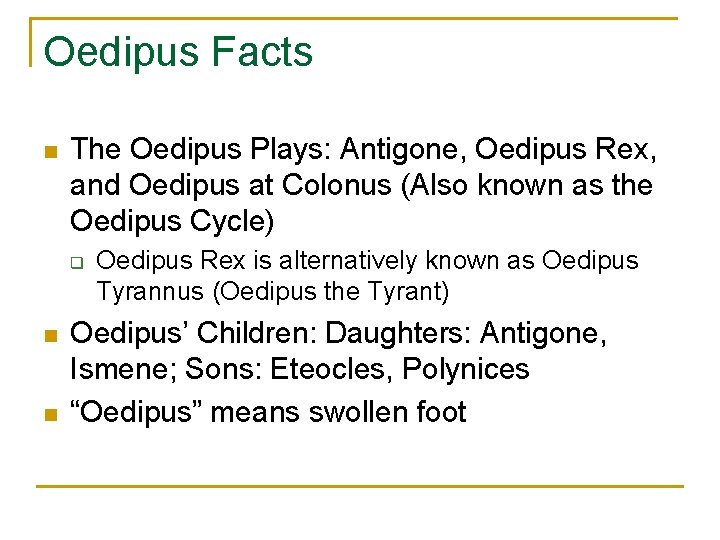 Oedipus Facts n The Oedipus Plays: Antigone, Oedipus Rex, and Oedipus at Colonus (Also