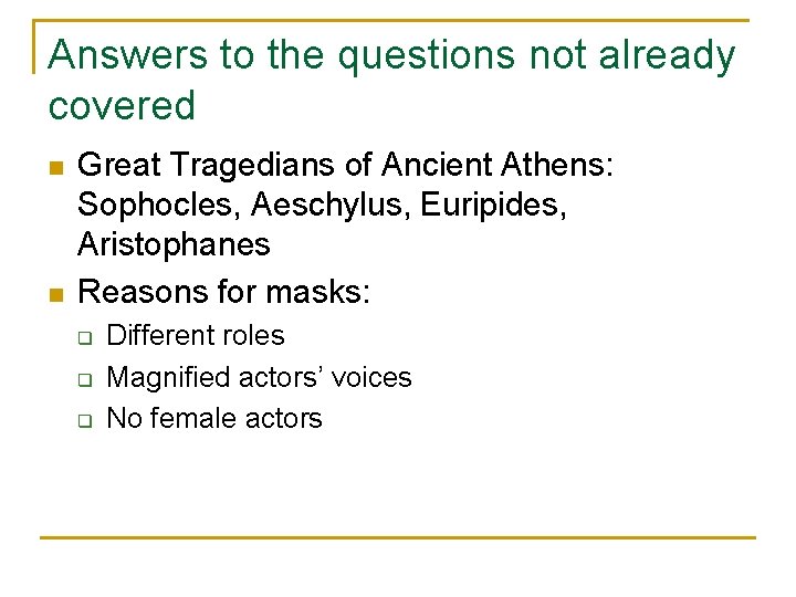 Answers to the questions not already covered n n Great Tragedians of Ancient Athens: