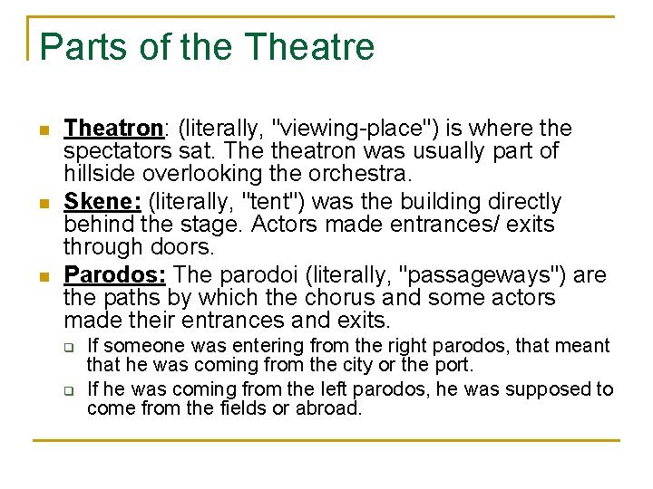 Parts of the Theatre n n n Theatron: (literally, "viewing-place") is where the spectators