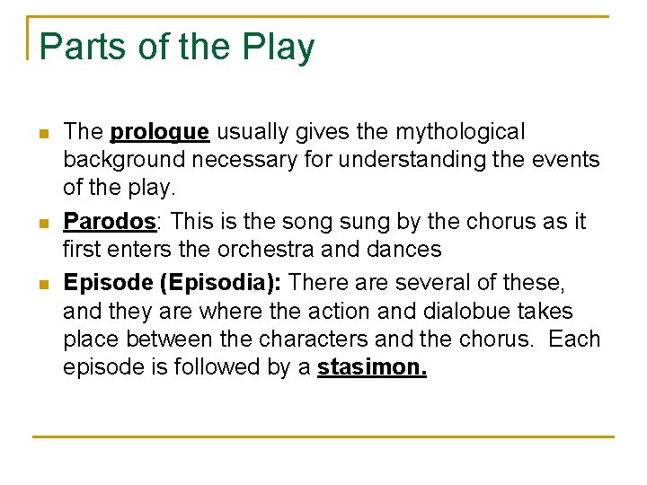 Parts of the Play n n n The prologue usually gives the mythological background