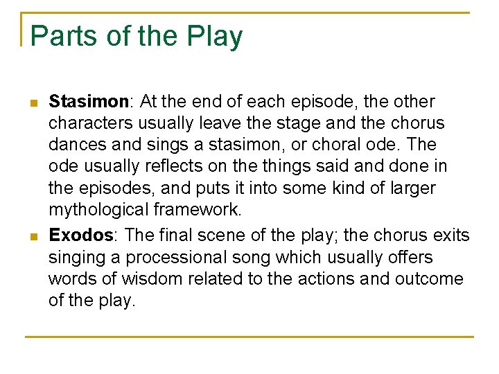 Parts of the Play n n Stasimon: At the end of each episode, the