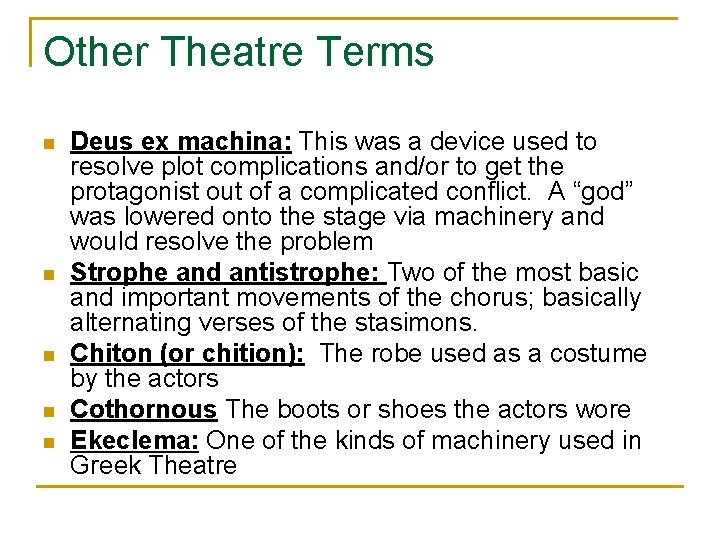 Other Theatre Terms n n n Deus ex machina: This was a device used