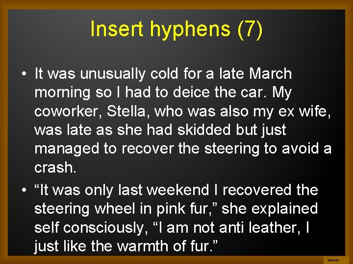 Insert hyphens (7) • It was unusually cold for a late March morning so