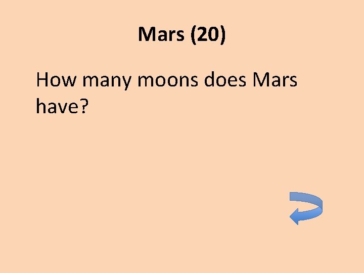 Mars (20) How many moons does Mars have? 