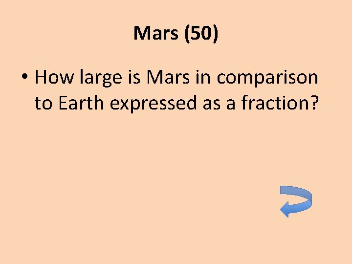 Mars (50) • How large is Mars in comparison to Earth expressed as a