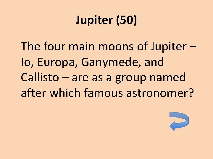 Jupiter (50) The four main moons of Jupiter – Io, Europa, Ganymede, and Callisto