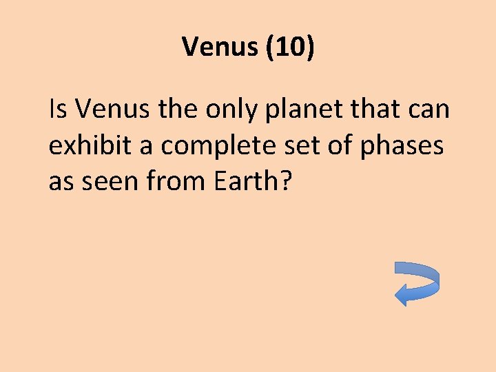 Venus (10) Is Venus the only planet that can exhibit a complete set of