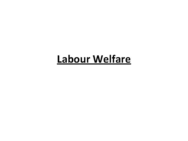 Labour Welfare 