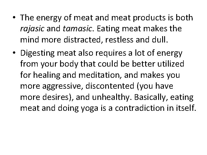  • The energy of meat and meat products is both rajasic and tamasic.