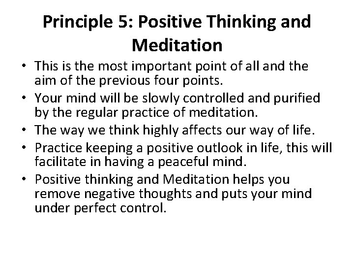 Principle 5: Positive Thinking and Meditation • This is the most important point of