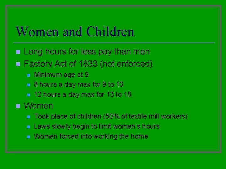 Women and Children n n Long hours for less pay than men Factory Act Women and Children n n Long hours for less pay than men Factory Act