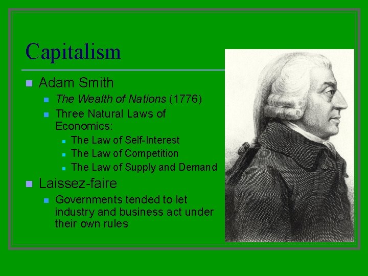 Capitalism n Adam Smith n n The Wealth of Nations (1776) Three Natural Laws Capitalism n Adam Smith n n The Wealth of Nations (1776) Three Natural Laws