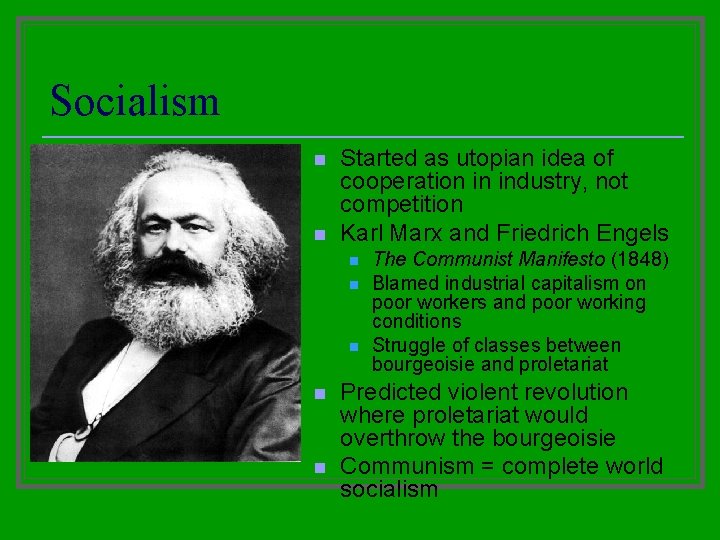 Socialism n n Started as utopian idea of cooperation in industry, not competition Karl Socialism n n Started as utopian idea of cooperation in industry, not competition Karl