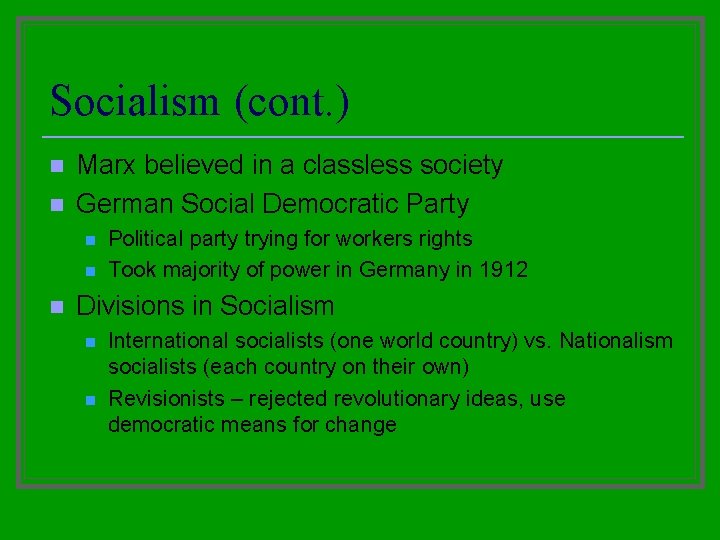 Socialism (cont. ) n n Marx believed in a classless society German Social Democratic Socialism (cont. ) n n Marx believed in a classless society German Social Democratic