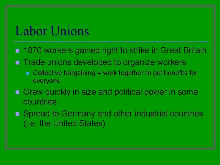 Labor Unions n n 1870 workers gained right to strike in Great Britain Trade Labor Unions n n 1870 workers gained right to strike in Great Britain Trade