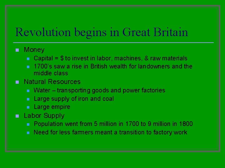 Revolution begins in Great Britain n Money n n n Natural Resources n n Revolution begins in Great Britain n Money n n n Natural Resources n n