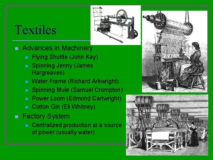 Textiles n Advances in Machinery n n n n Flying Shuttle (John Kay) Spinning Textiles n Advances in Machinery n n n n Flying Shuttle (John Kay) Spinning