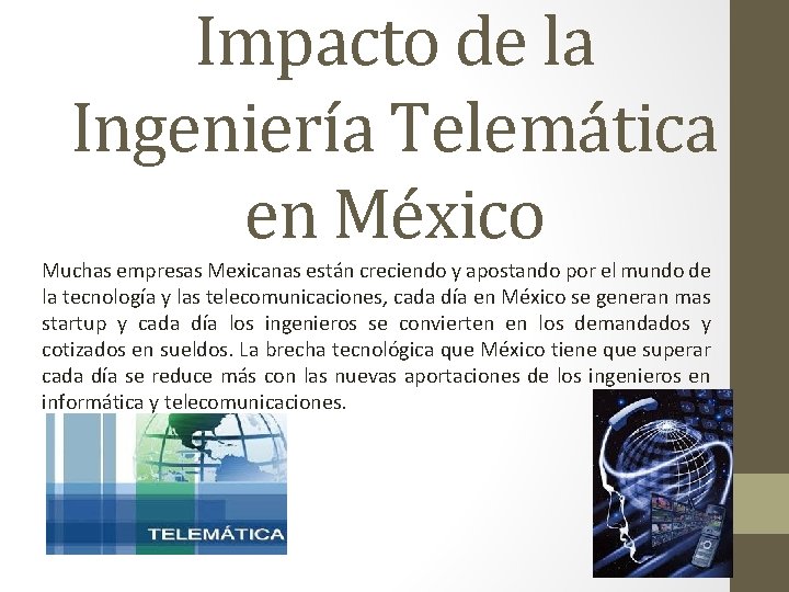 Impacto de la Ingeniería Telemática en México Muchas empresas Mexicanas están creciendo y apostando