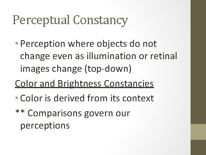 Perceptual Constancy • Perception where objects do not change even as illumination or retinal