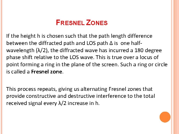 FRESNEL ZONES If the height h is chosen such that the path length difference