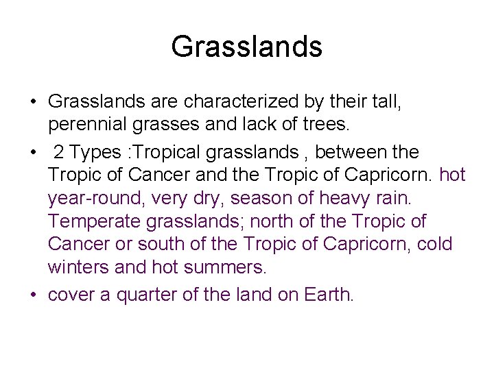 Grasslands • Grasslands are characterized by their tall, perennial grasses and lack of trees.