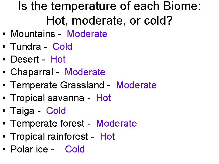 Is the temperature of each Biome: Hot, moderate, or cold? • • • Mountains