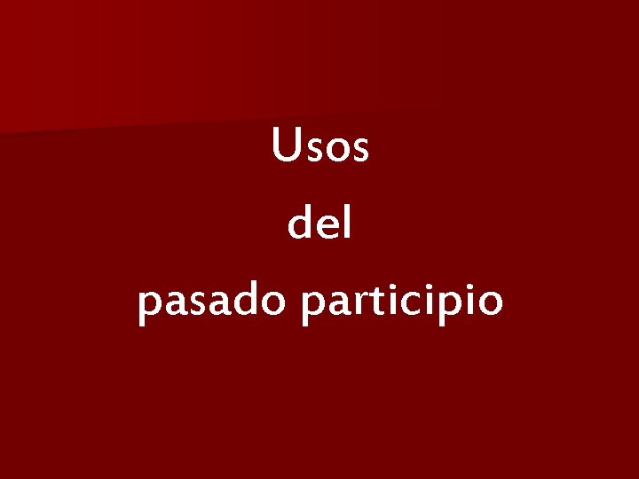 Usos del pasado participio 