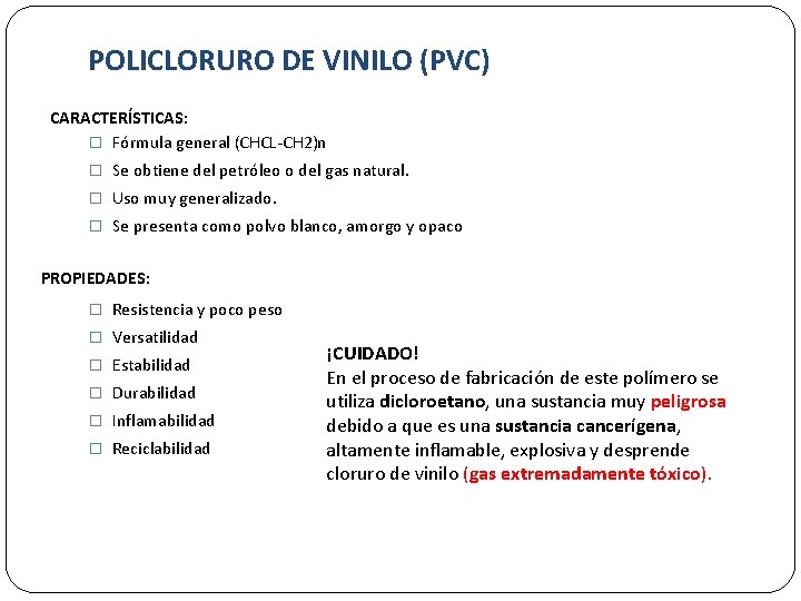 POLICLORURO DE VINILO (PVC) CARACTERÍSTICAS: � Fórmula general (CHCL-CH 2)n � Se obtiene del