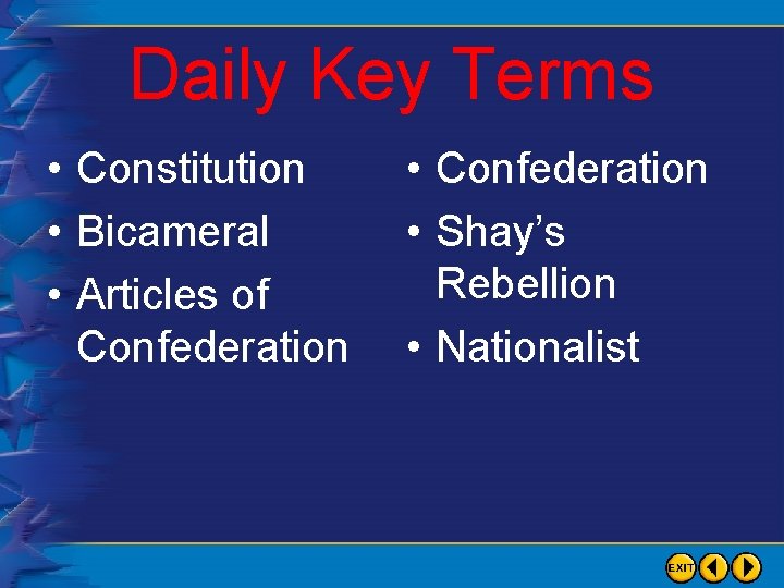 Daily Key Terms • Constitution • Bicameral • Articles of Confederation • Confederation •